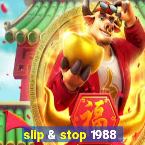 slip & stop 1988